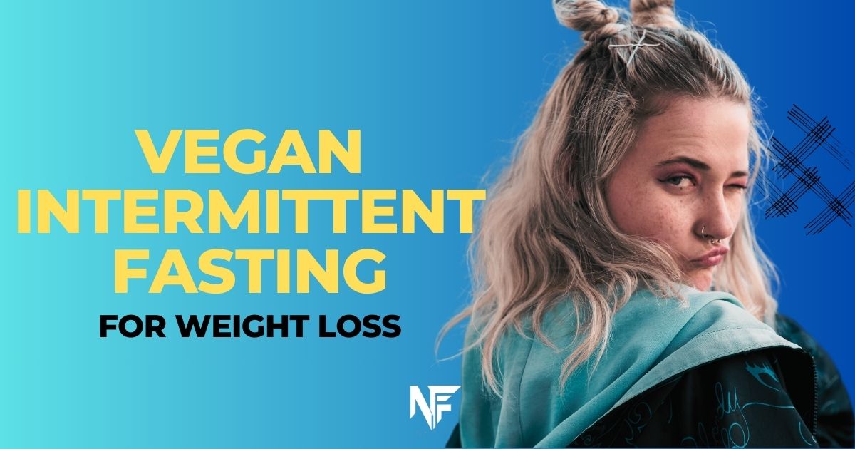 Vegan Intermittent Fasting for Weight Loss: 2024 Guide